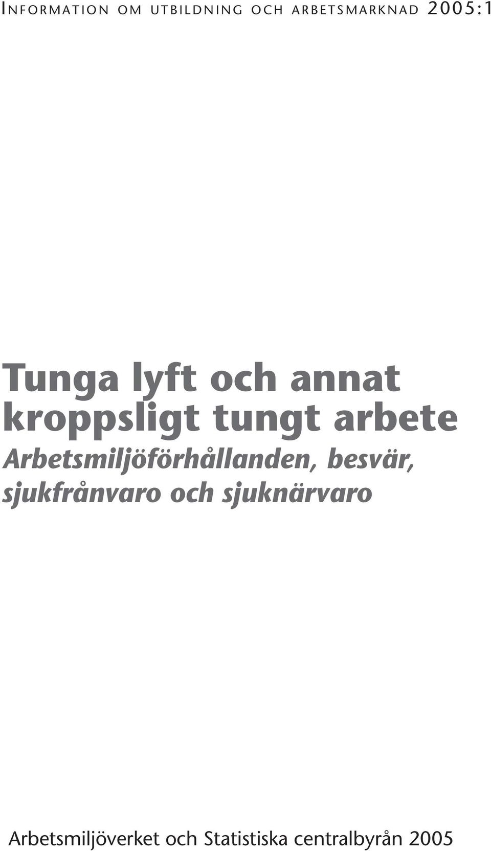 Arbetsmiljöförhållanden, besvär, sjukfrånvaro och