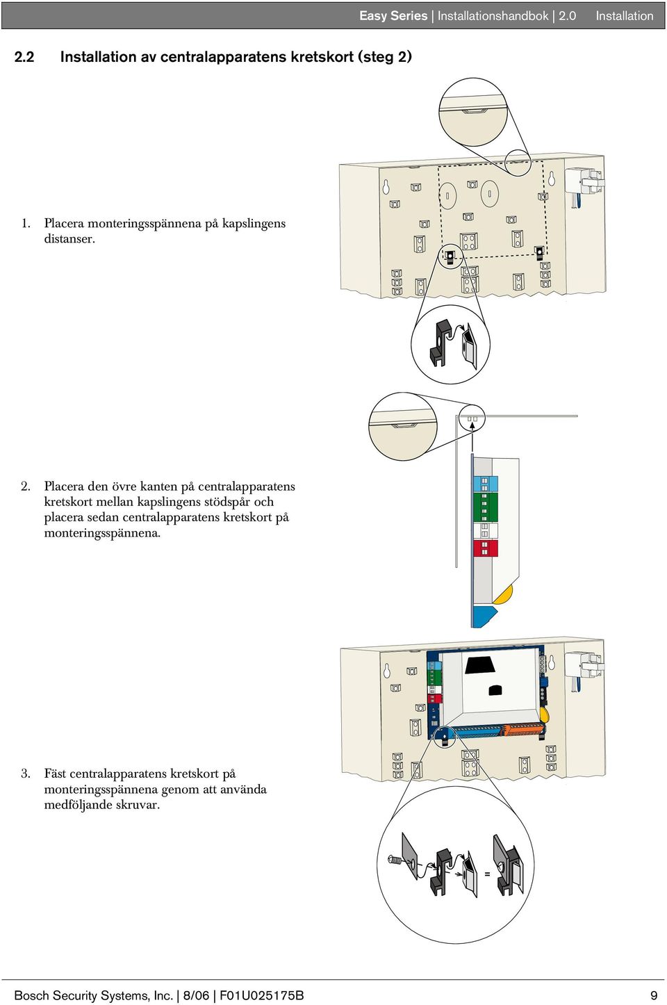 Placera den övre kanten på centralapparatens kretskort mellan kapslingens stödspår och placera sedan