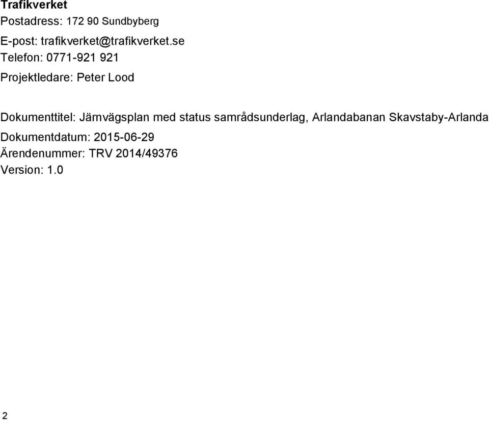 se Telefon: 0771-921 921 Projektledare: Peter Lood Dokumenttitel: