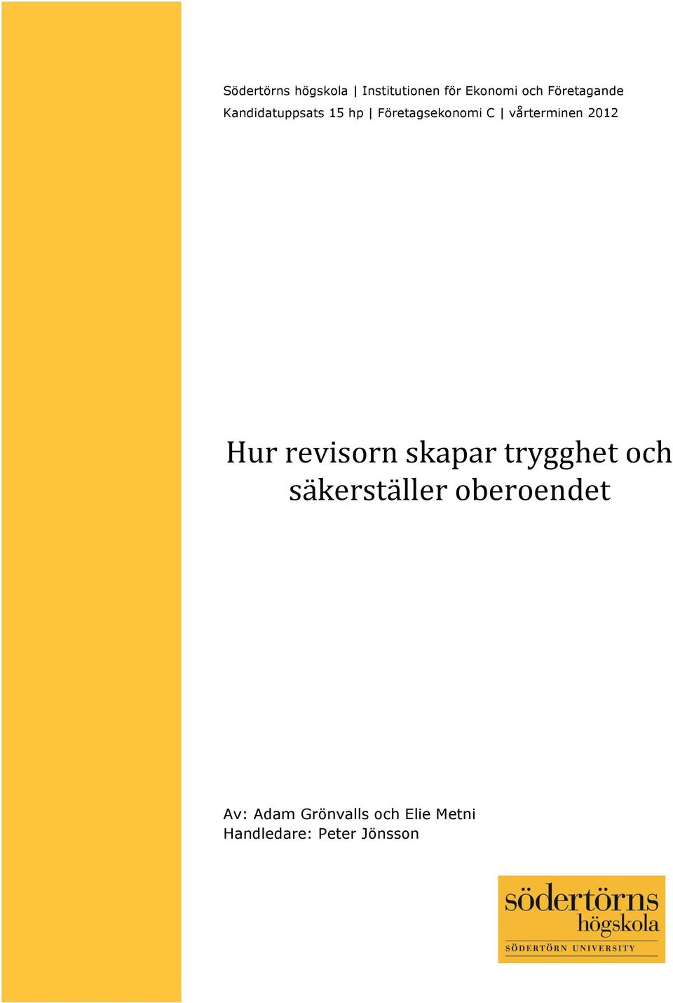 revisorn skapar trygghet och säkerställer oberoendet Av: Adam