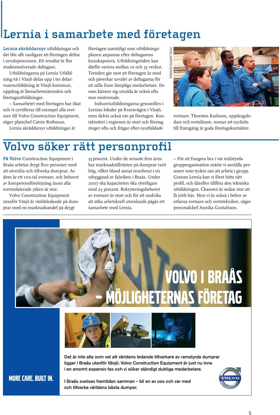 Samarbetet med företagen har ökat och vi certifierar till exempel alla svetsare till Volvo Construction Equipment, säger platschef Catrin Rothman.