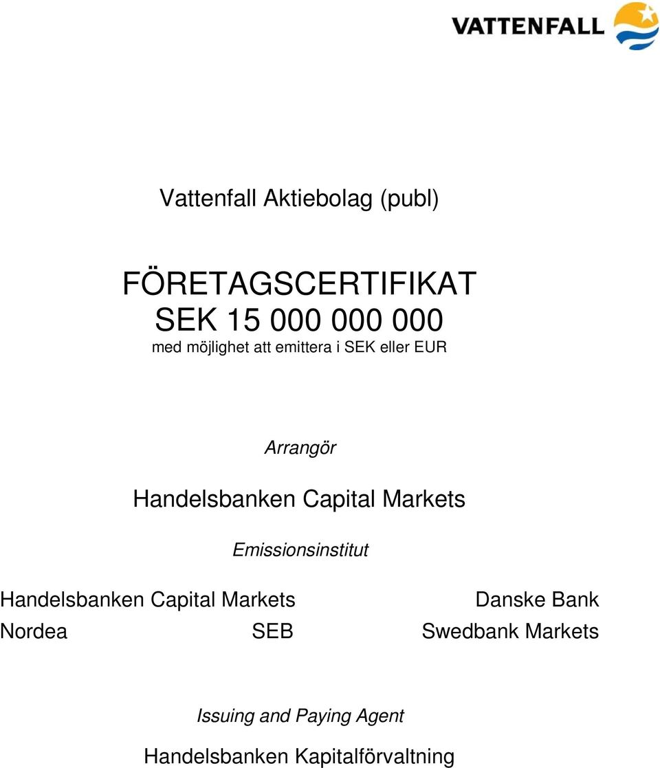 Markets Emissionsinstitut Handelsbanken Capital Markets Danske Bank