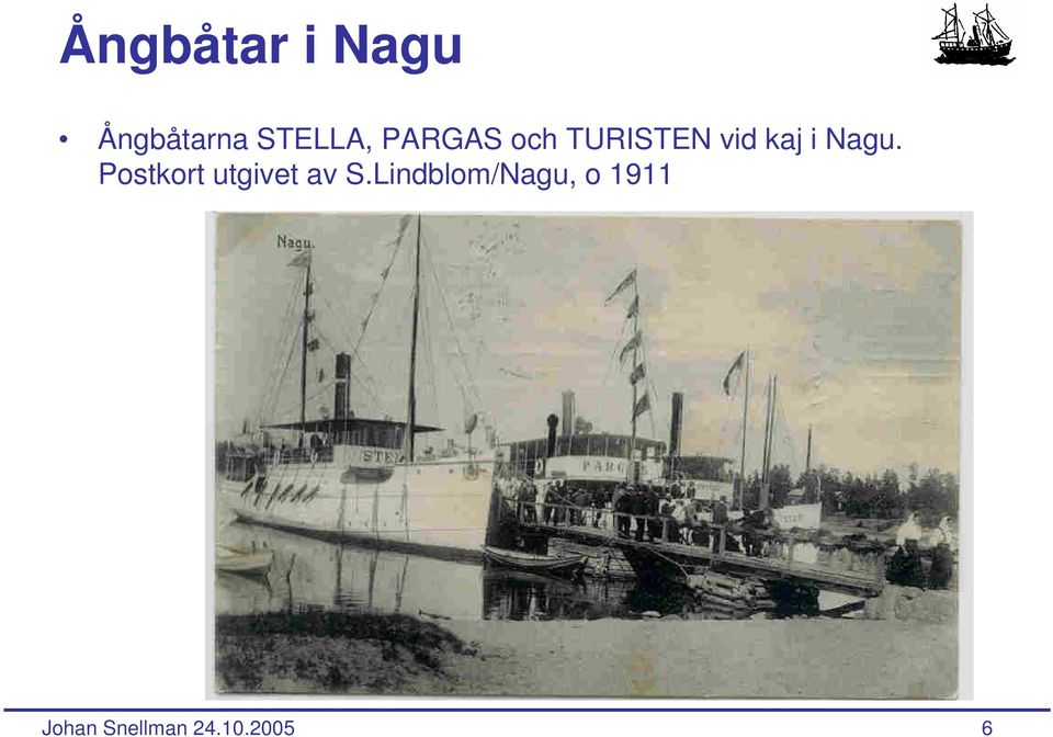 vid kaj i Nagu.