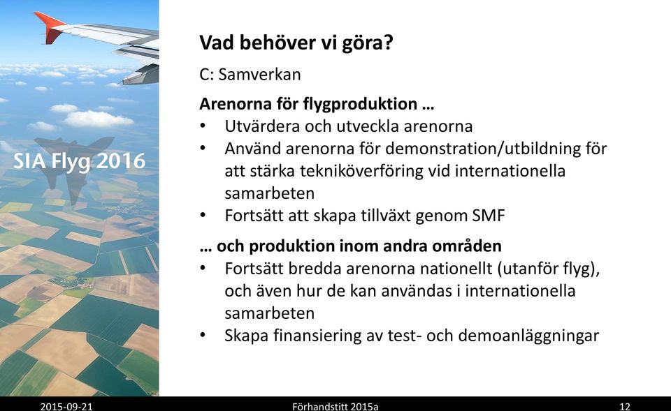 demonstration/utbildning för att stärka tekniköverföring vid internationella samarbeten Fortsätt att skapa tillväxt