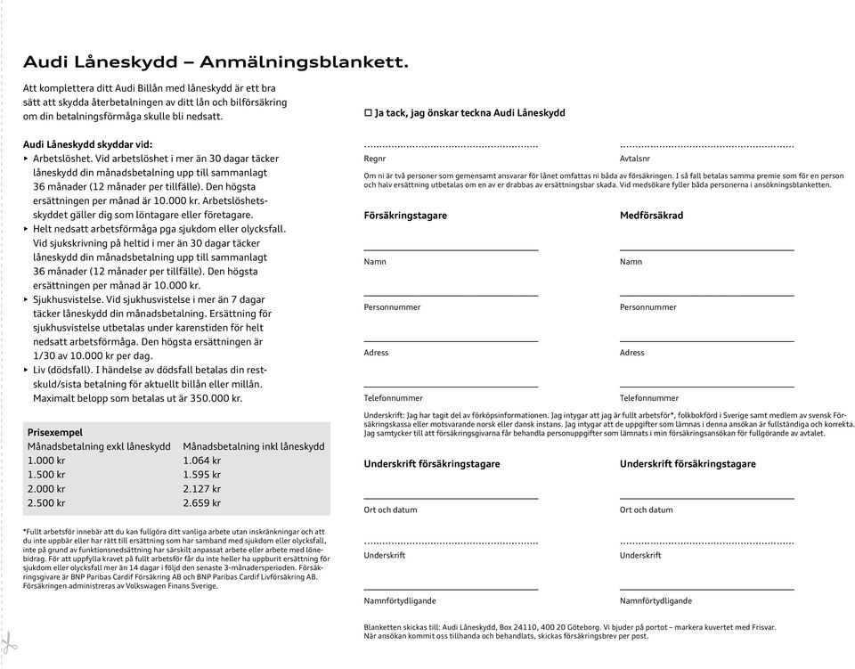 Vid arbetslöshet i mer än 30 dagar täcker låneskydd din månadsbetalning upp till sammanlagt 36 månader (12 månader per tillfälle). Den högsta ersätt ningen per månad är 10.000 kr.