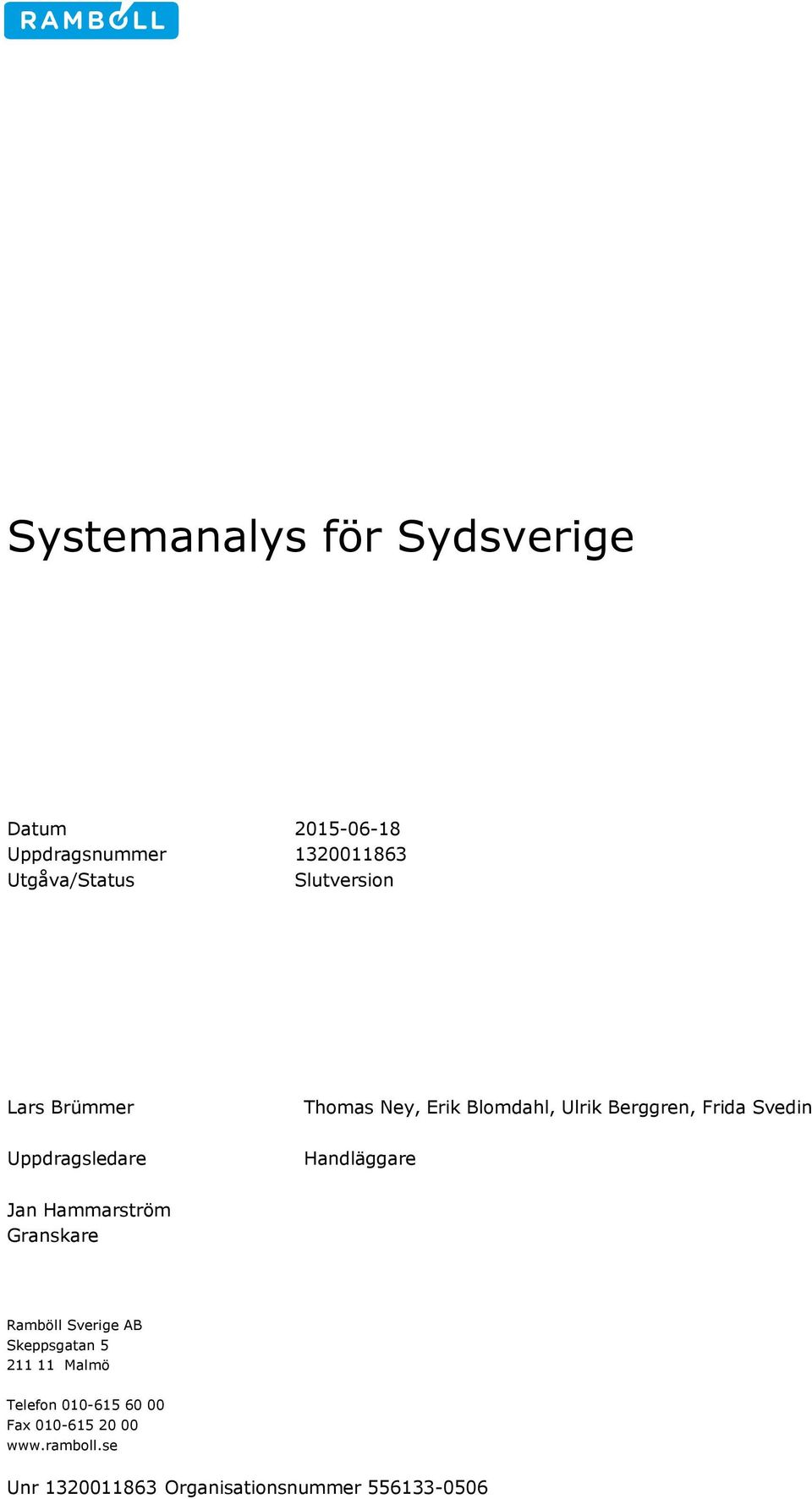 Handläggare Jan Hammarström Granskare Ramböll Sverige AB Skeppsgatan 5 211 11