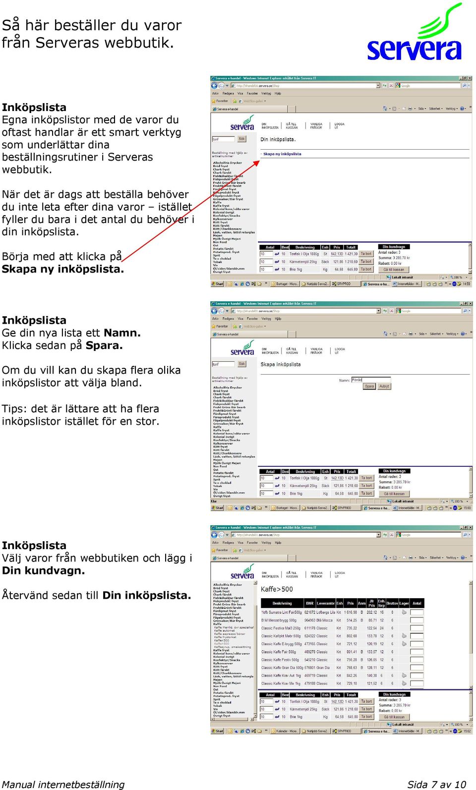 Börja med att klicka på Skapa ny inköpslista. Ge din nya lista ett Namn. Klicka sedan på Spara.