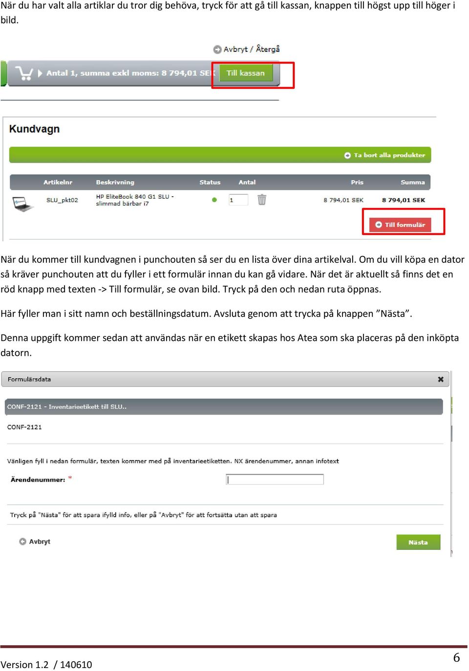 Om du vill köpa en dator så kräver punchouten att du fyller i ett formulär innan du kan gå vidare.
