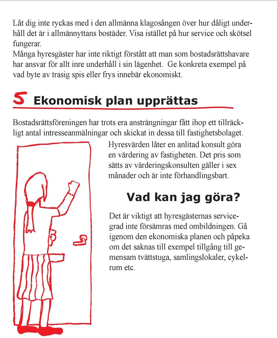 Ge konkreta exempel på vad byte av trasig spis eller frys innebär ekonomiskt.