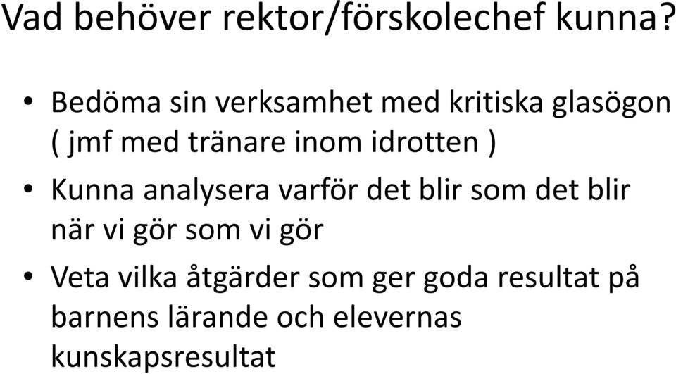 idrotten ) Kunna analysera varför det blir som det blir när vi gör