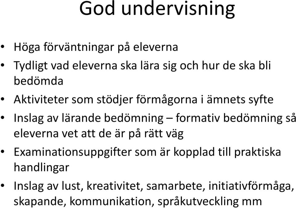 bedömning så eleverna vet att de är på rätt väg Examinationsuppgifter som är kopplad till praktiska