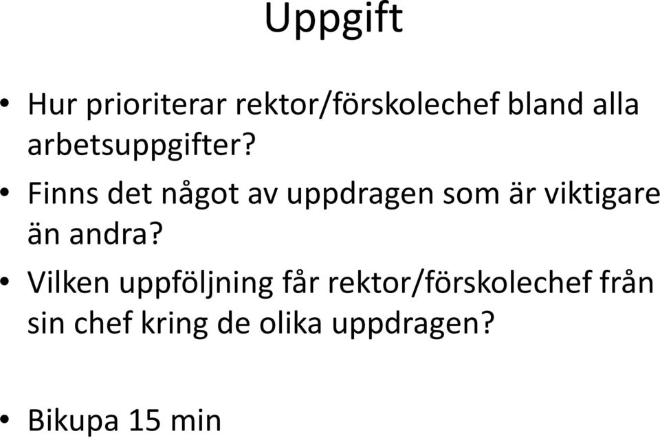 Finns det något av uppdragen som är viktigare än andra?