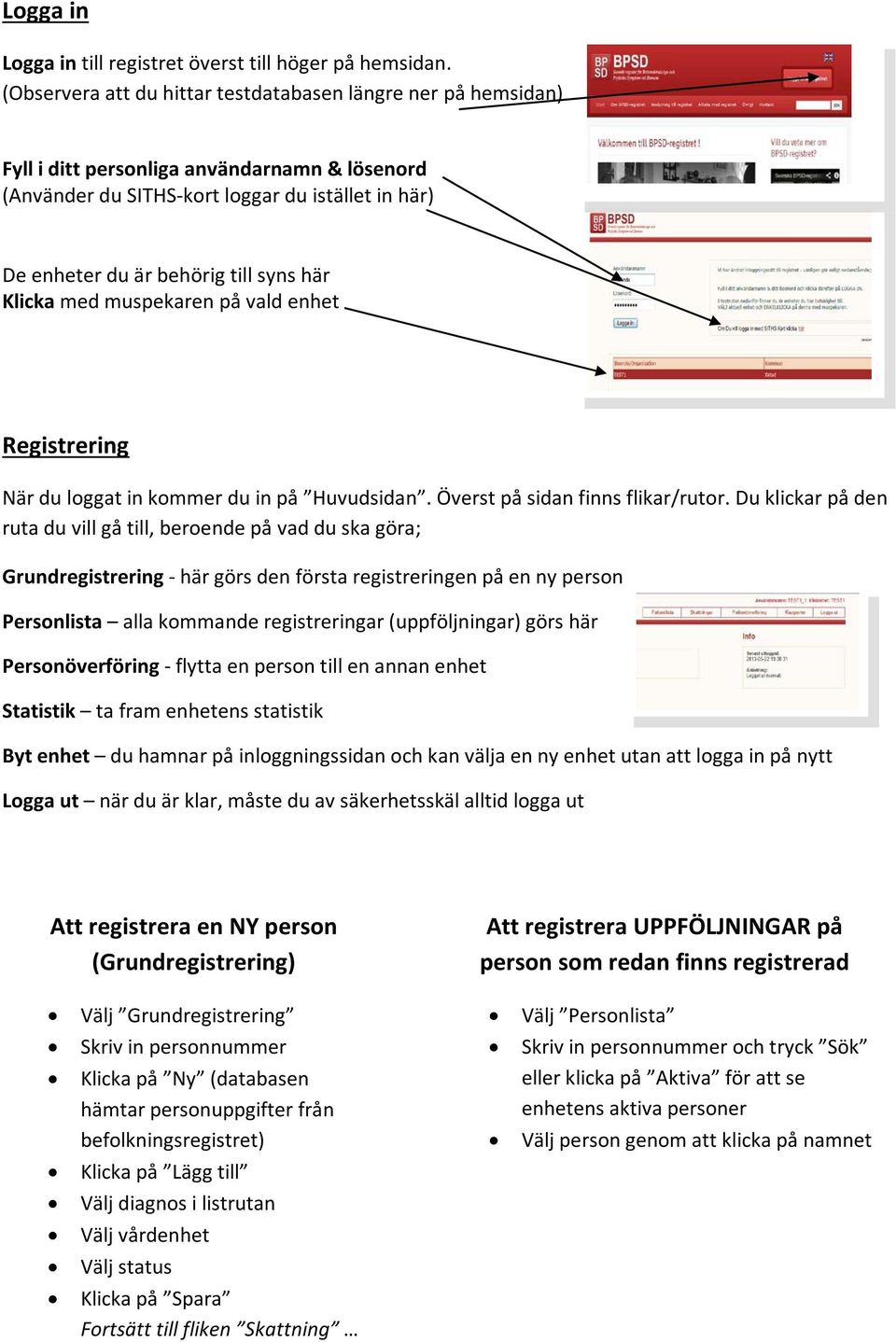 Klicka med muspekaren på vald enhet Registrering När du loggat in kommer du in på Huvudsidan. Överst på sidan finns flikar/rutor.