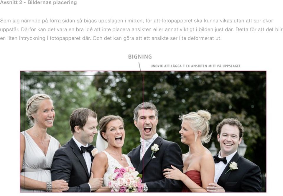 Därför kan det vara en bra idé att inte placera ansikten eller annat viktigt i bilden just