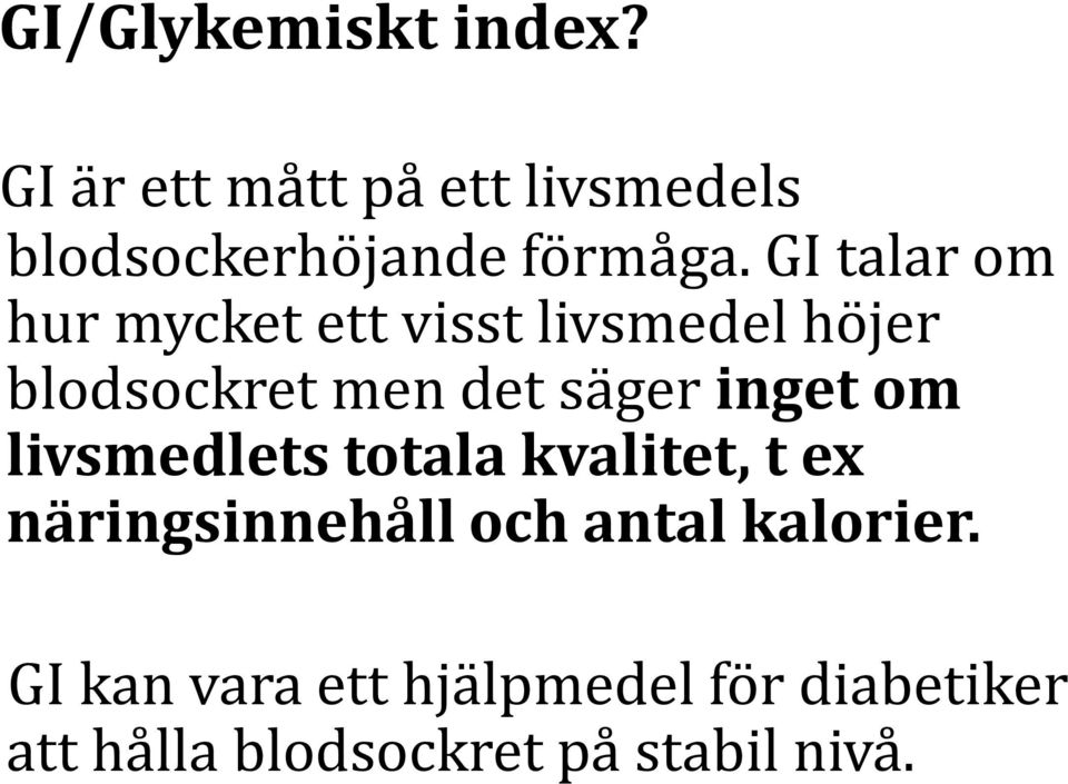 GI talar om hur mycket ett visst livsmedel höjer blodsockret men det säger