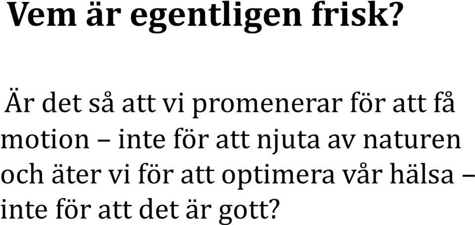 motion inte för att njuta av naturen och