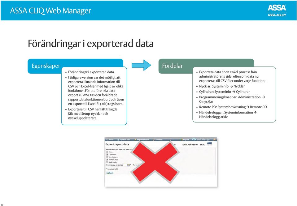 För att förenkla dataexport i CWM, tas den föråldrade rapportdatafunktionen bort och även en export till Excel-fil (.xls) togs bort.