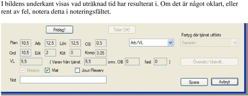 Om det är något oklart, eller