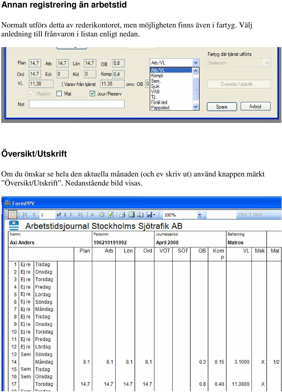 Välj anledning till frånvaron i listan enligt nedan.