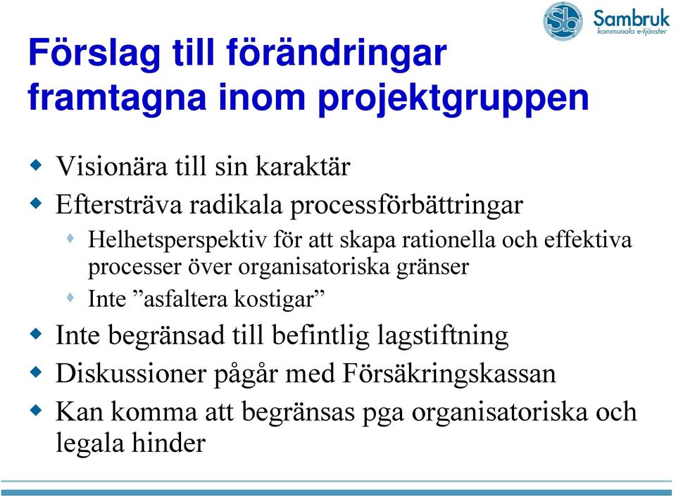 över organisatoriska gränser Inte asfaltera kostigar Inte begränsad till befintlig lagstiftning