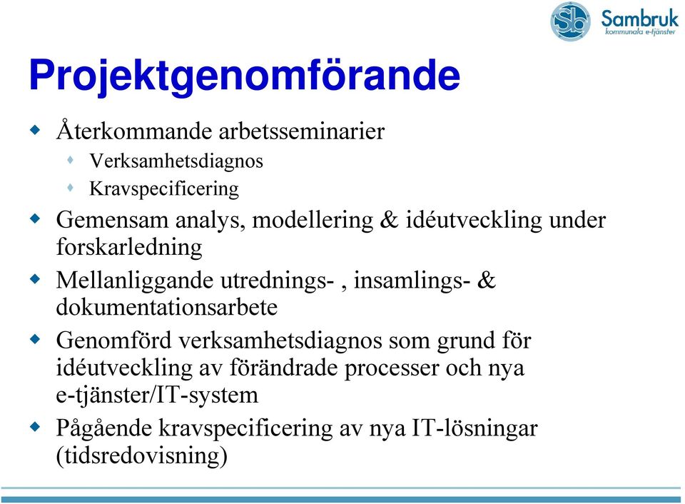 & dokumentationsarbete Genomförd verksamhetsdiagnos som grund för idéutveckling av förändrade