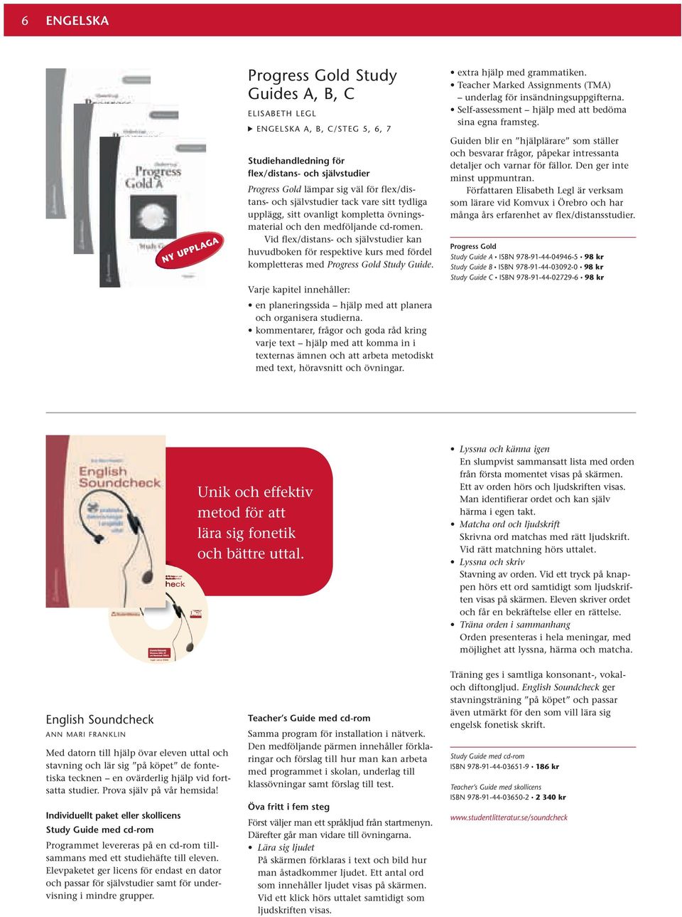 Vid flex/distans- och självstudier kan huvud boken för respektive kurs med fördel kompletteras med Progress Gold Study Guide.