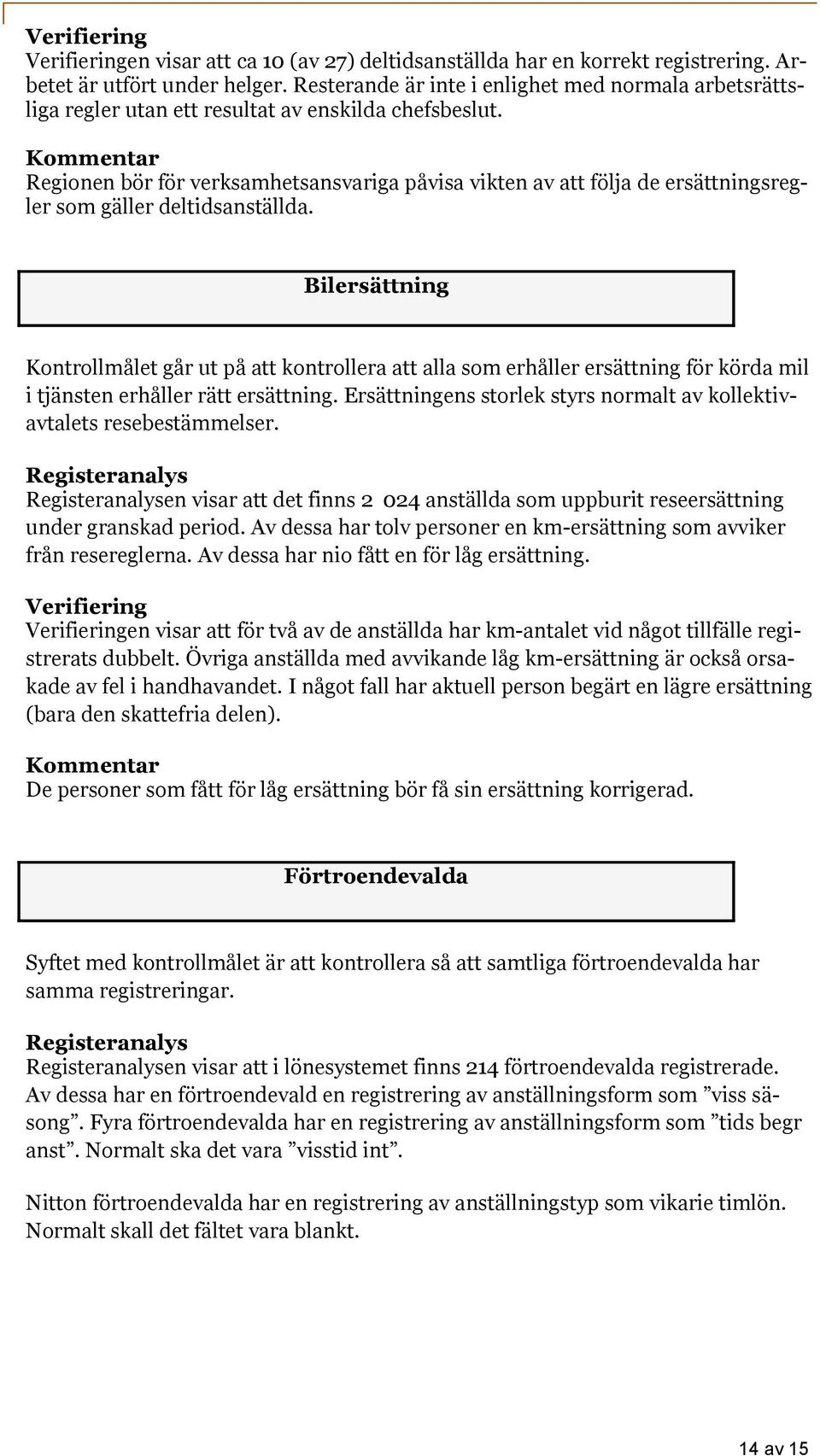 Regionen bör för verksamhetsansvariga påvisa vikten av att följa de ersättningsregler som gäller deltidsanställda.