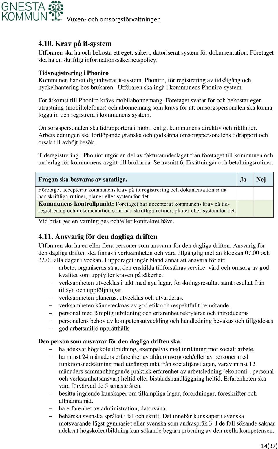 För åtkomst till Phoniro krävs mobilabonnemang.
