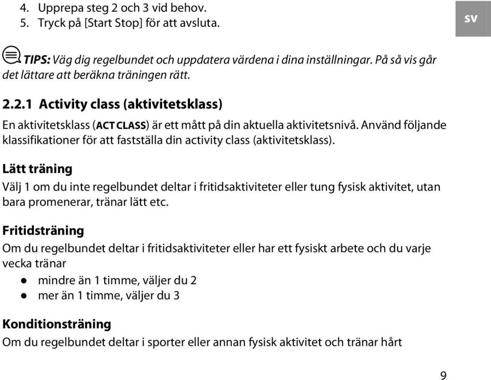 Använd följande klassifikationer för att fastställa din activity class (aktivitetsklass).