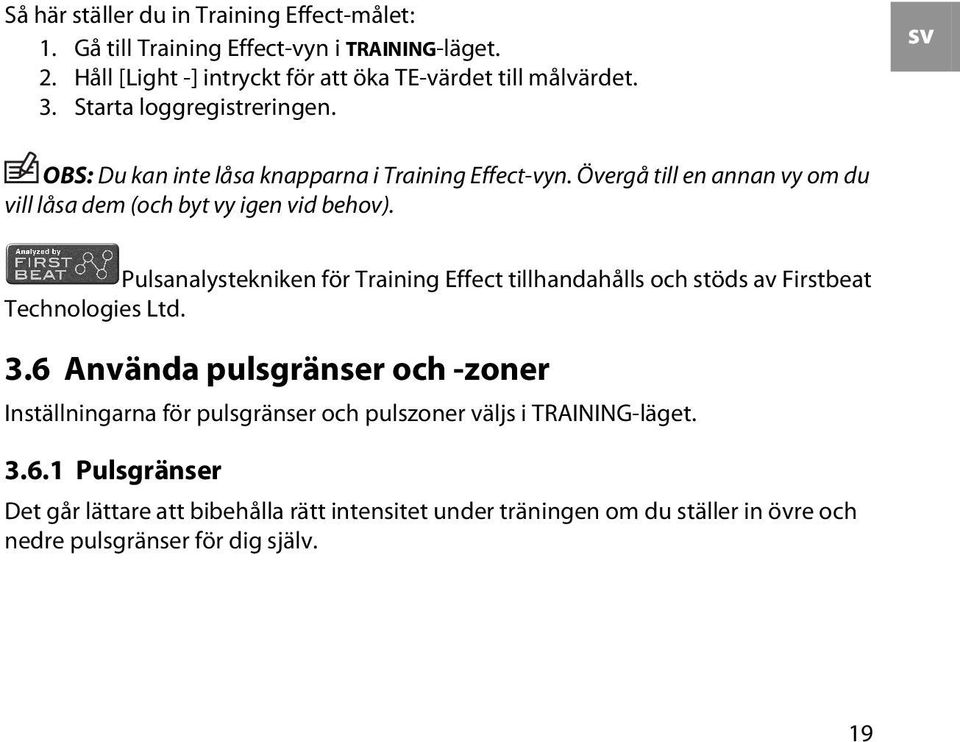 Pulsanalystekniken för Training Effect tillhandahålls och stöds av Firstbeat Technologies Ltd. 3.