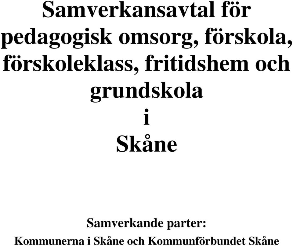 grundskola i Skåne Samverkande parter: