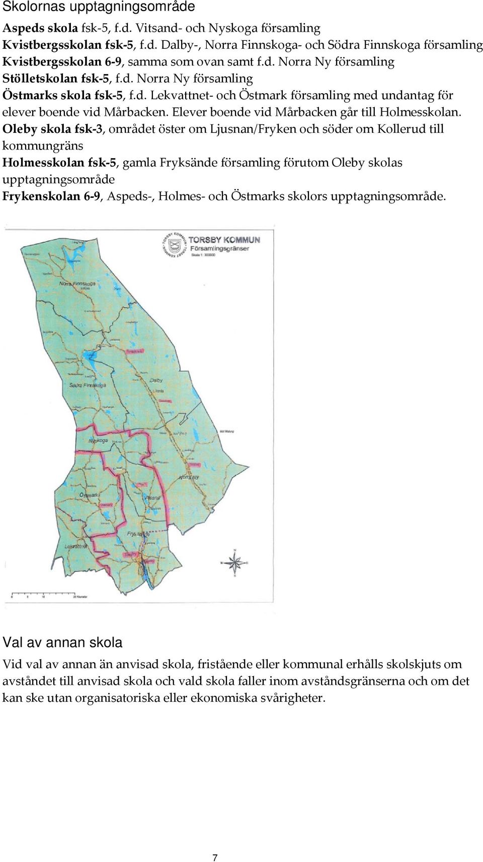 Elever boende vid Mårbacken går till Holmesskolan.