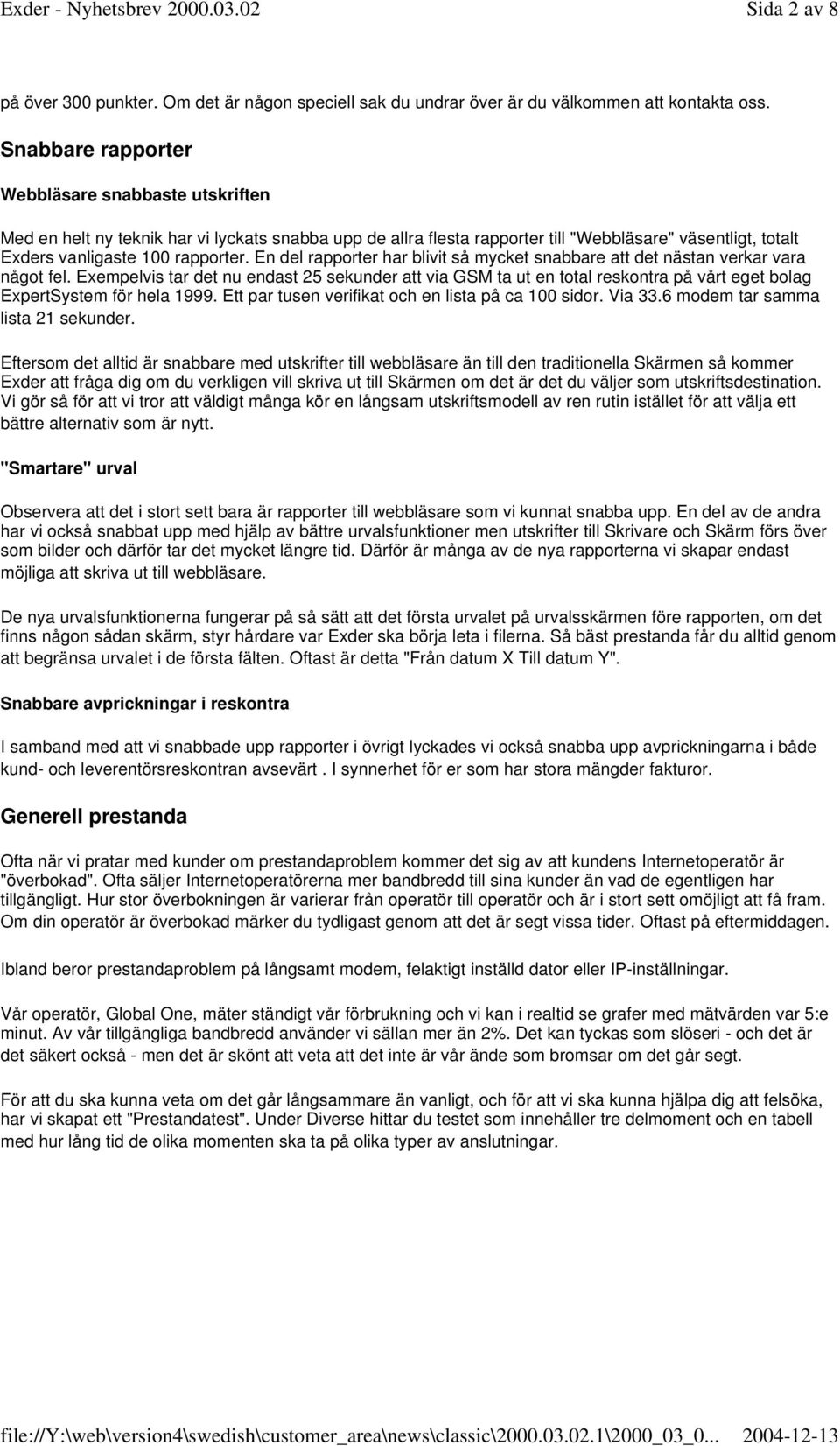 En del rapporter har blivit så mycket snabbare att det nästan verkar vara något fel.