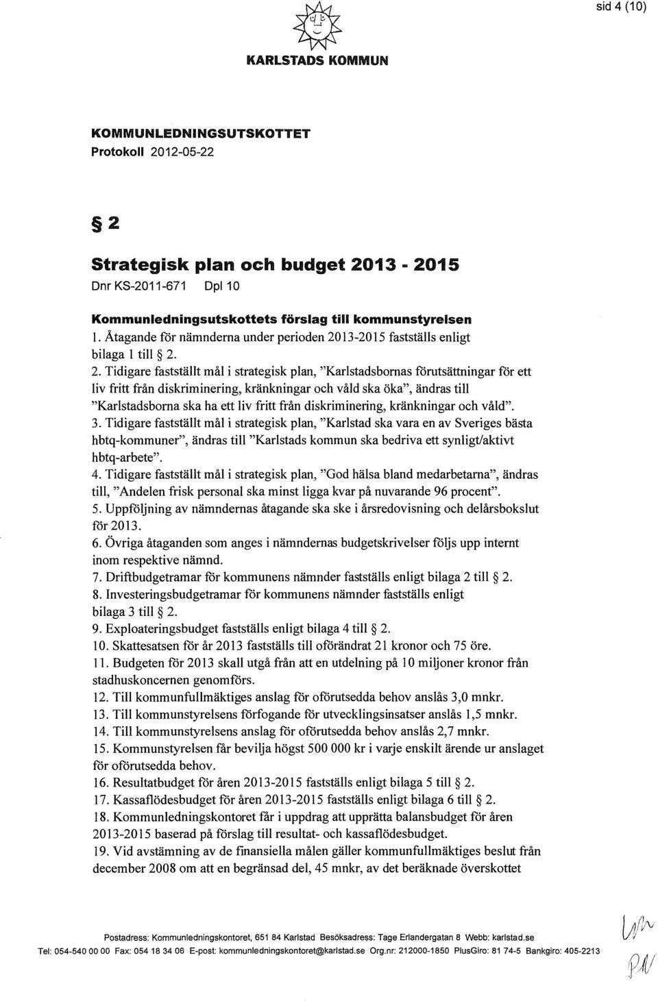 13-2015 fastställs enligt bilaga l till 2.