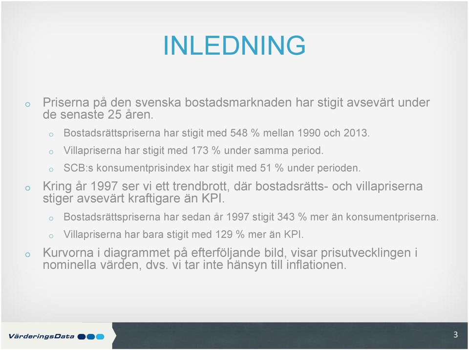 SCB:s knsumentprisindex har stigit med 51 % under periden.