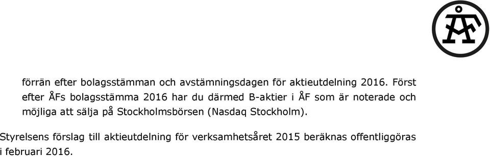 och möjliga att sälja på Stockholmsbörsen (Nasdaq Stockholm).