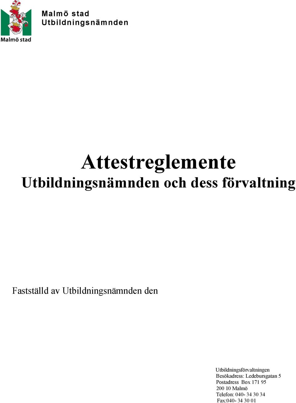 Utbildningsnämnden den Utbildningsförvaltningen Besökadress: