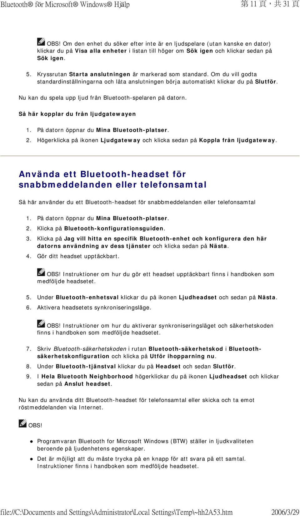 Nu kan du spela upp ljud från Bluetooth-spelaren på datorn. Så här kopplar du från ljudgatewayen 2. Högerklicka på ikonen Ljudgateway och klicka sedan på Koppla från ljudgateway.