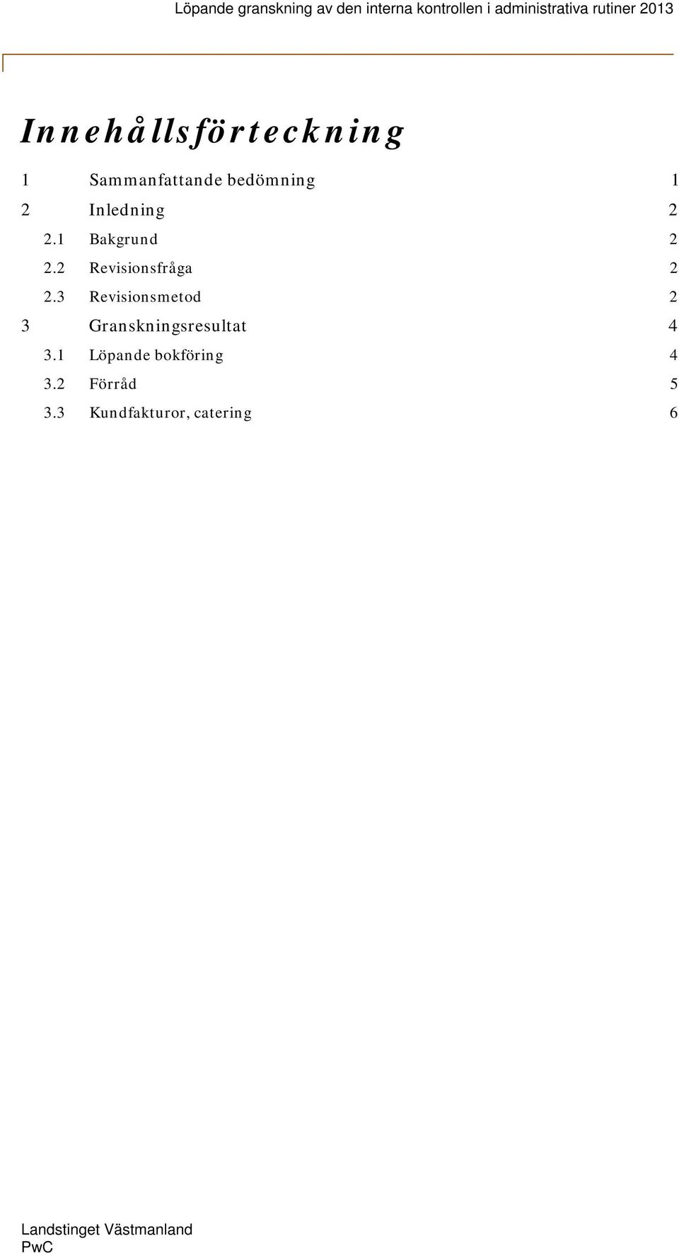 3 Revisionsmetod 2 3 Granskningsresultat 4 3.