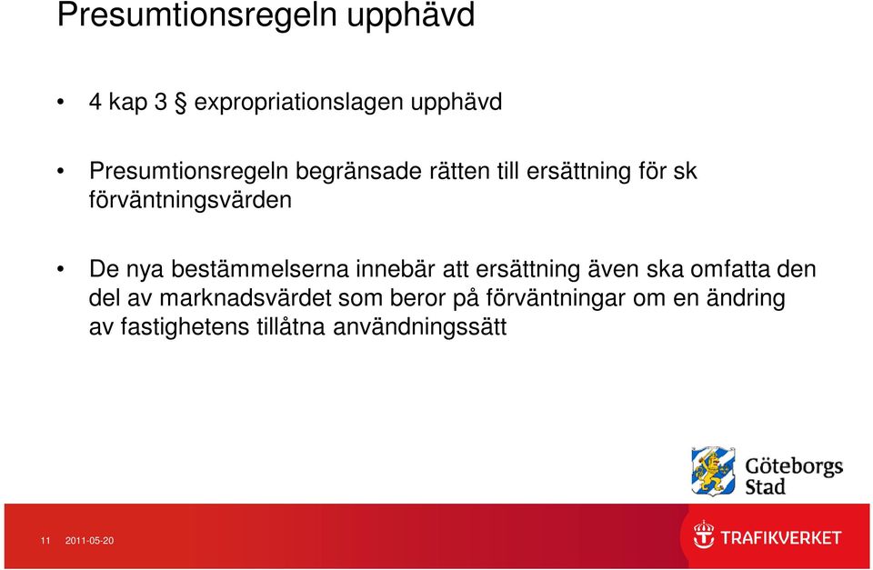 bestämmelserna innebär att ersättning även ska omfatta den del av marknadsvärdet
