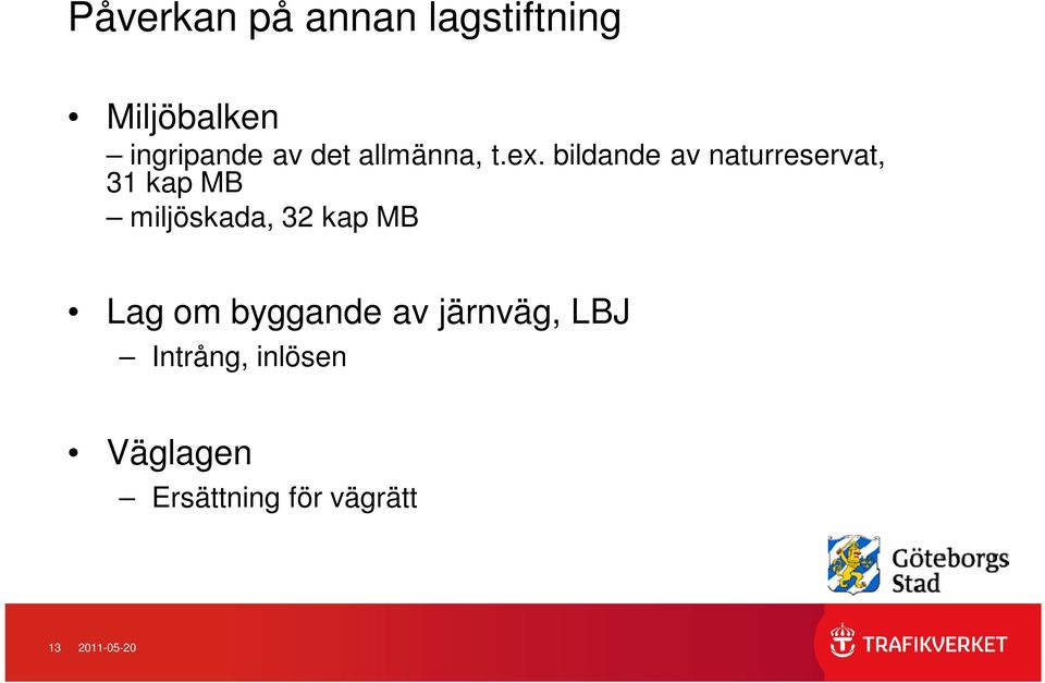 bildande av naturreservat, 31 kap MB miljöskada, 32 kap