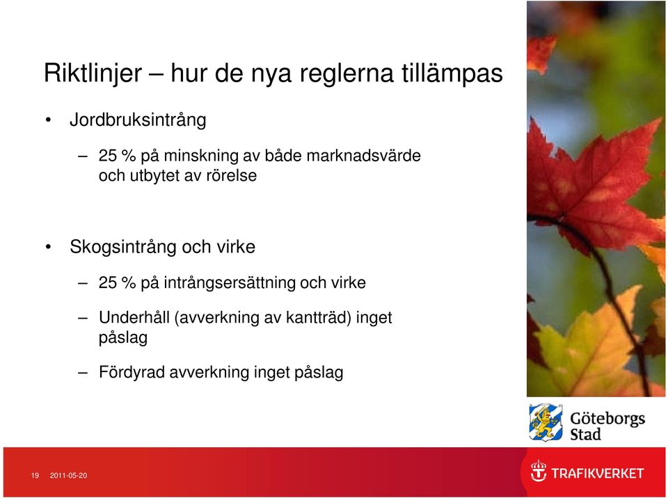 och virke 25 % på intrångsersättning och virke Underhåll avverkning