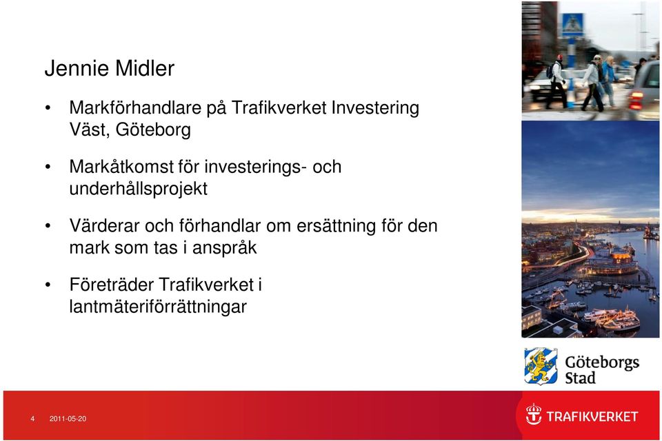 Värderar och förhandlar om ersättning för den mark som tas i
