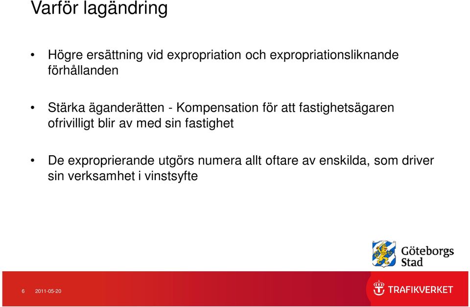att fastighetsägaren ofrivilligt blir av med sin fastighet De