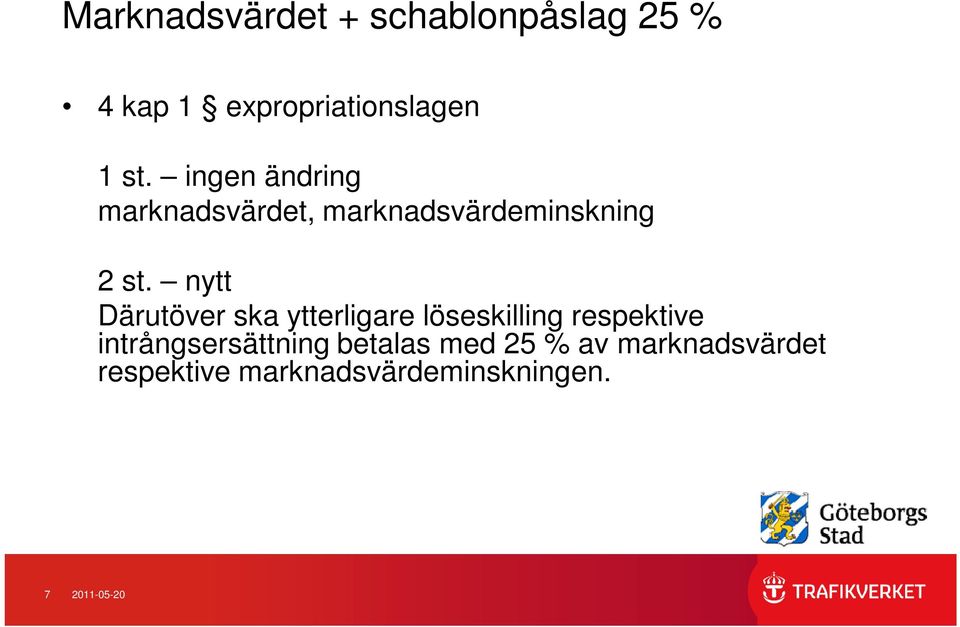 nytt Därutöver ska ytterligare löseskilling respektive