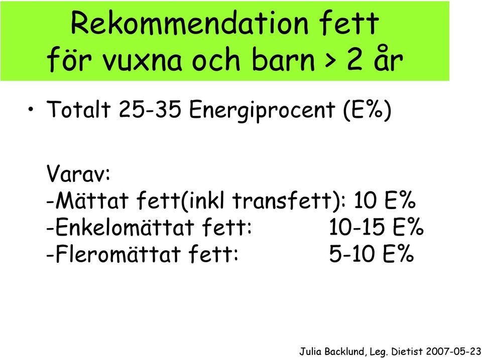 -Mättat fett(inkl transfett): 10 E%