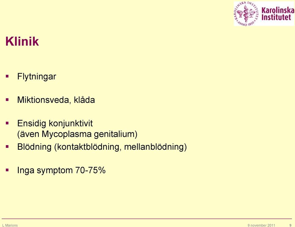 genitalium) Blödning (kontaktblödning,