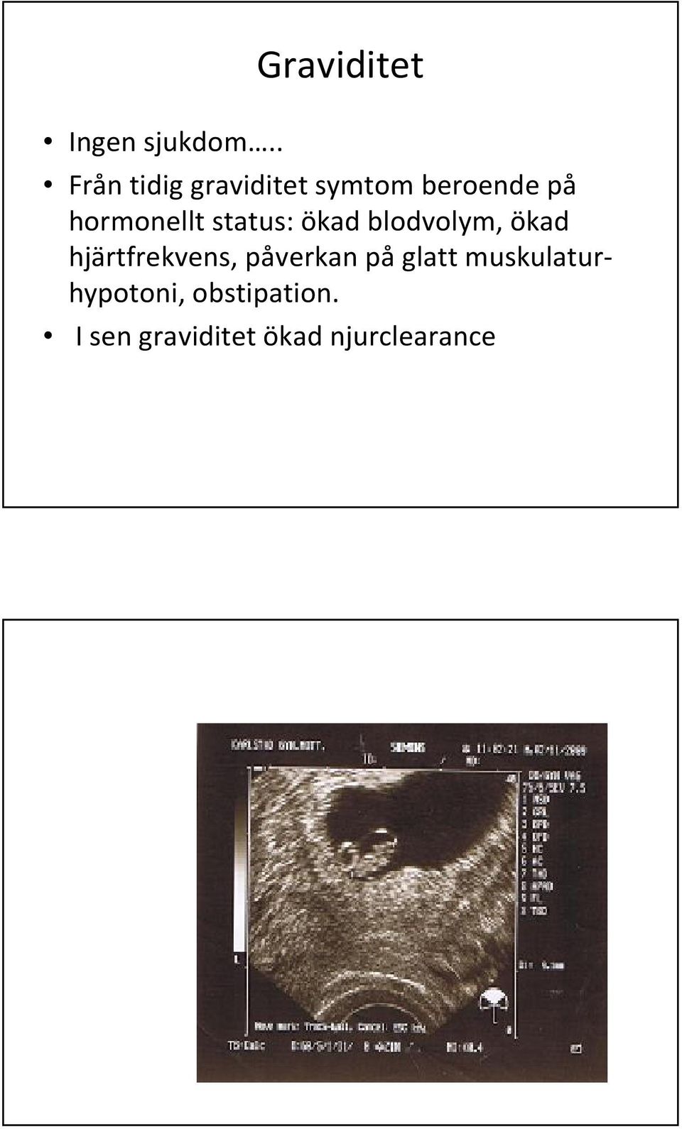 på hormonellt status: ökad blodvolym, ökad