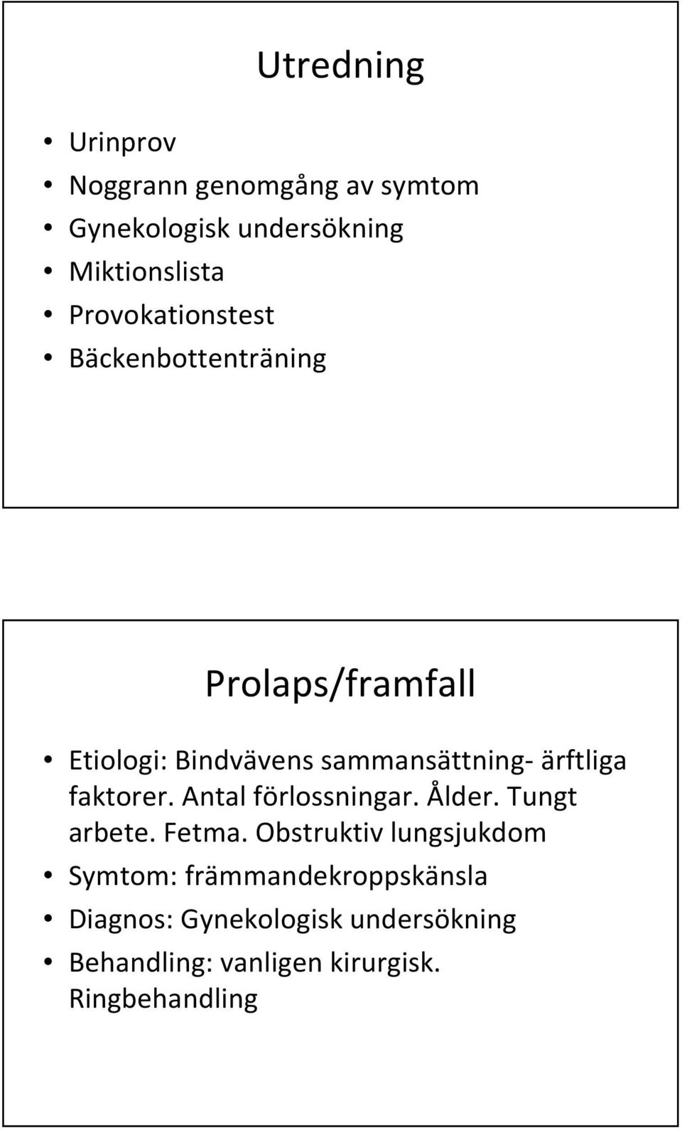 sammansättning-ärftliga faktorer. Antal förlossningar. Ålder. Tungt arbete. Fetma.