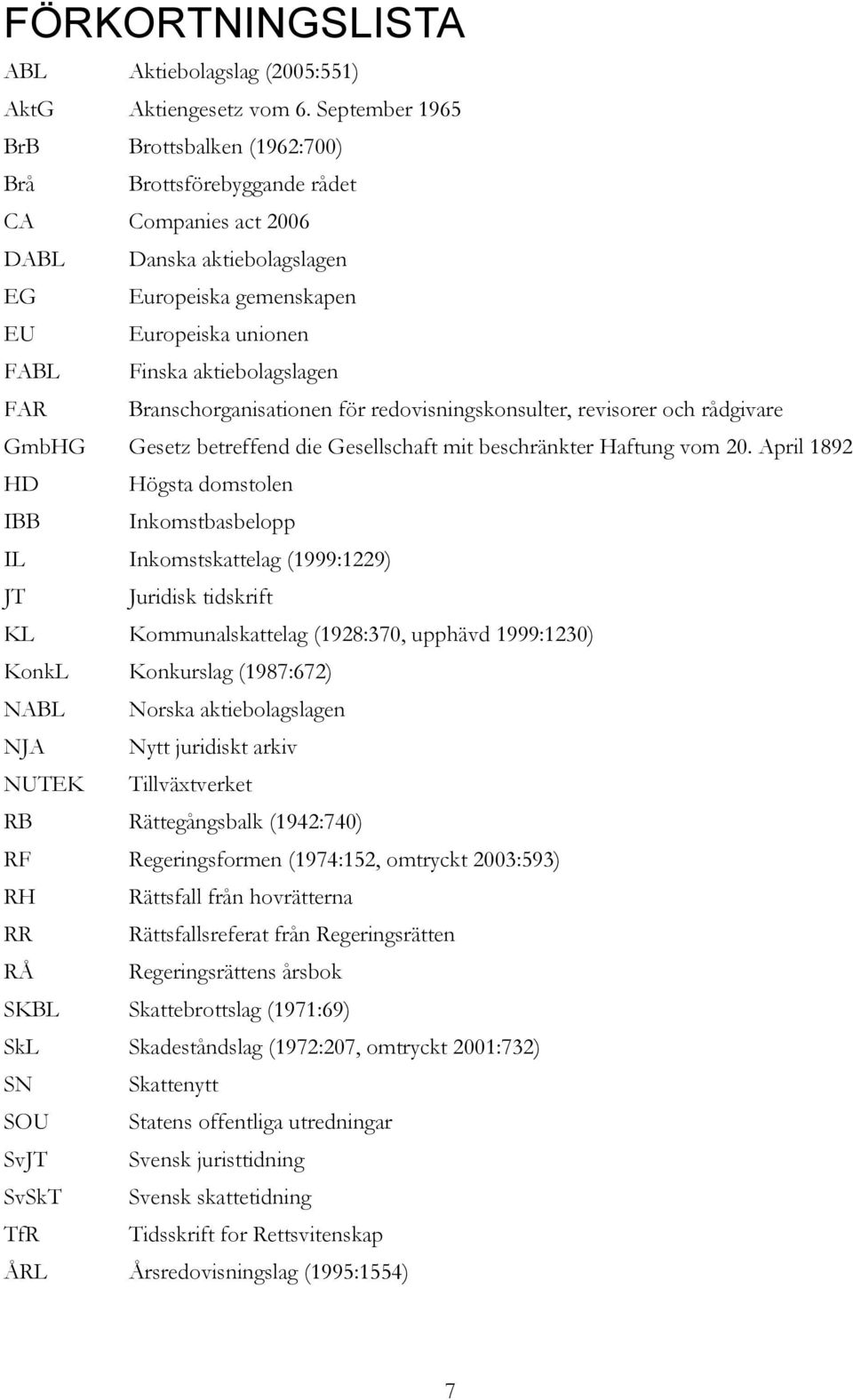 FAR Branschorganisationen för redovisningskonsulter, revisorer och rådgivare GmbHG Gesetz betreffend die Gesellschaft mit beschränkter Haftung vom 20.